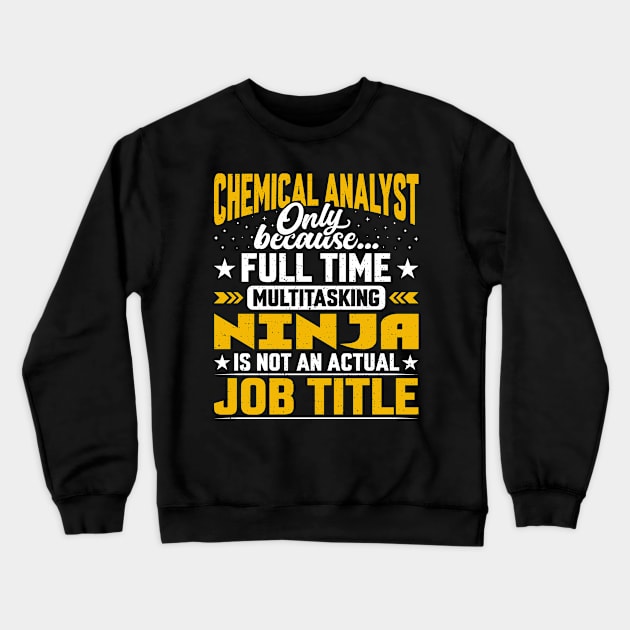 Chemical Analyst Job Title Funny Chemical Researcher Expert Crewneck Sweatshirt by Pizzan